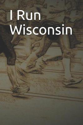 Book cover for I Run Wisconsin