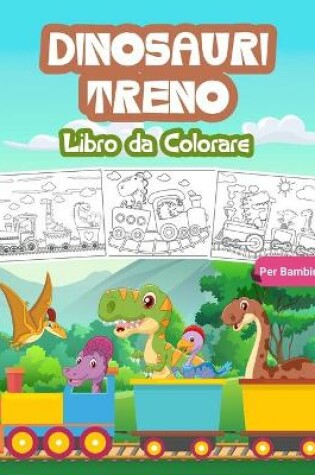 Cover of Dinosauri Treno Libro da Colorare per Bambini