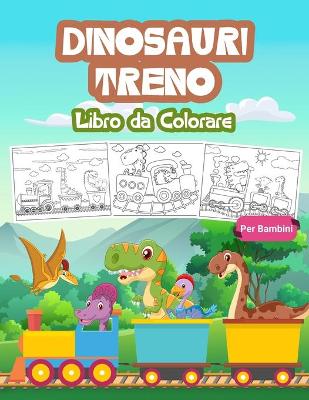 Cover of Dinosauri Treno Libro da Colorare per Bambini