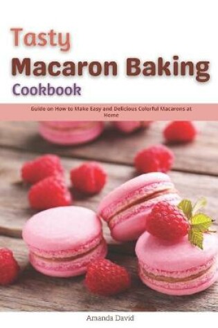 Cover of Tasty Macaron Baking Cookbook