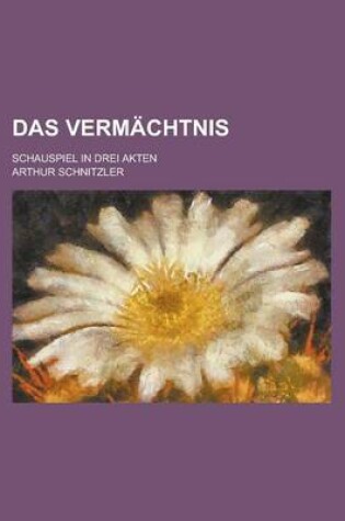 Cover of Das Vermachtnis; Schauspiel in Drei Akten