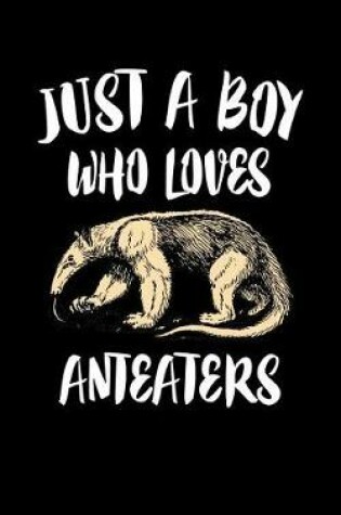 Cover of Just A Boy Who Loves Anteaters