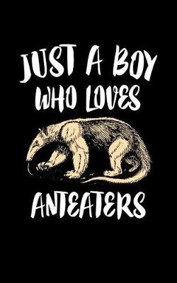 Book cover for Just A Boy Who Loves Anteaters