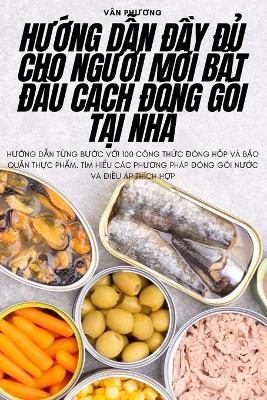 Cover of HƯỚng DẪn ĐẦy ĐỦ Cho NgƯỜi MỚi BẮt ĐẦu Cách Đóng Gói TẠi Nhà