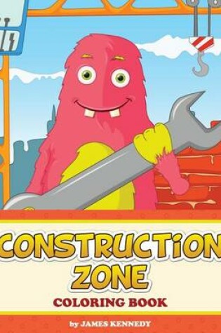 Cover of Construction Zone Coloring Book