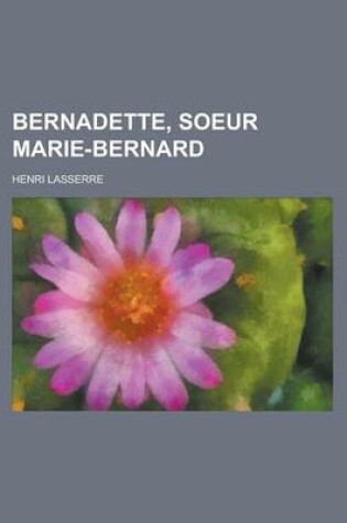 Cover of Bernadette, Soeur Marie-Bernard