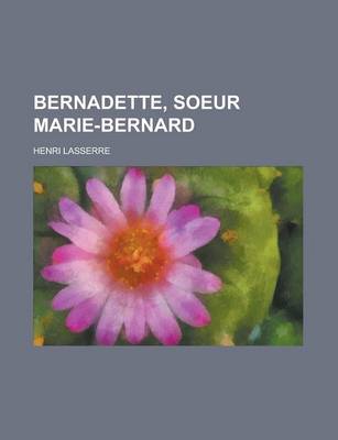 Book cover for Bernadette, Soeur Marie-Bernard