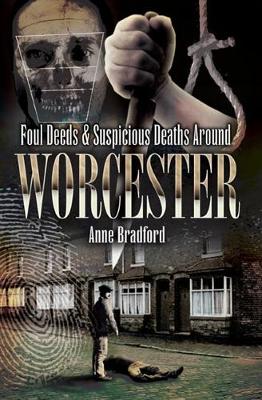 Book cover for Foul Deeds & Suspicious Deaths Around Worcester