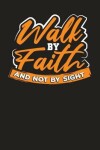 Book cover for Walk By Faith And Not By Sight