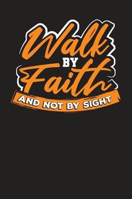 Book cover for Walk By Faith And Not By Sight