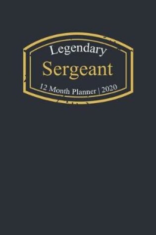 Cover of Legendary Sergeant, 12 Month Planner 2020