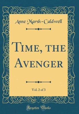 Book cover for Time, the Avenger, Vol. 2 of 3 (Classic Reprint)