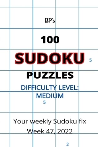 Cover of Bp's 100 Sudoku Puzzles - Medium Difficulty Week 47 2022