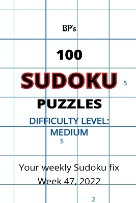 Book cover for Bp's 100 Sudoku Puzzles - Medium Difficulty Week 47 2022
