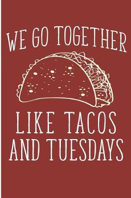 Book cover for We Go Together Like Tacos and Tuesdays