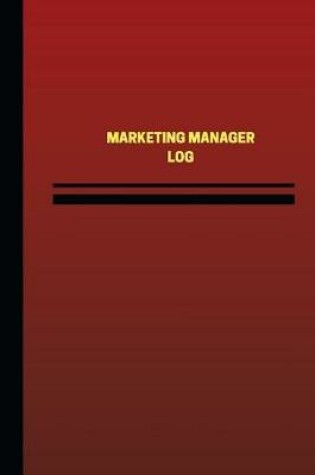 Cover of Marketing Manager Log (Logbook, Journal - 124 pages, 6 x 9 inches)