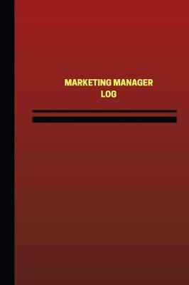 Book cover for Marketing Manager Log (Logbook, Journal - 124 pages, 6 x 9 inches)