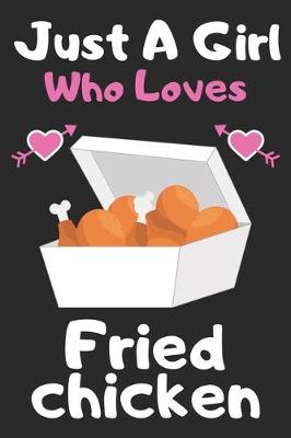 Book cover for Just a girl who loves Fried chicken