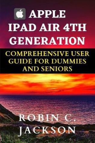 Cover of Apple iPad Air 4th Generation Comprehensive User Guide for Dummies and Seniors