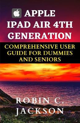 Book cover for Apple iPad Air 4th Generation Comprehensive User Guide for Dummies and Seniors