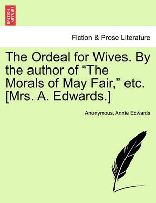 Book cover for The Ordeal for Wives. by the Author of "The Morals of May Fair," Etc. [Mrs. A. Edwards.]