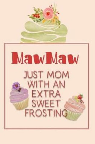 Cover of Mawmaw Just Mom with an Extra Sweet Frosting