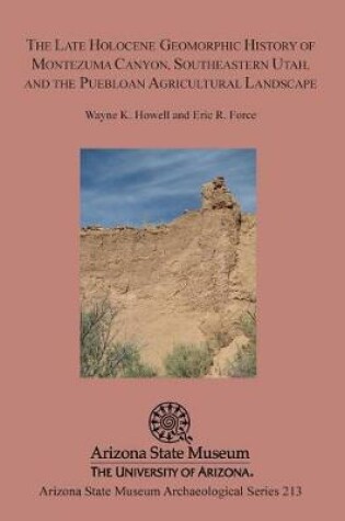 Cover of The Late Holocene Geomorphic History of Montezuma Canyon, Southeastern Utah, and the Puebloan Agricultural Landscape