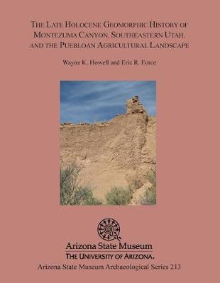 Book cover for The Late Holocene Geomorphic History of Montezuma Canyon, Southeastern Utah, and the Puebloan Agricultural Landscape