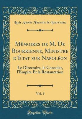 Book cover for Mémoires de M. de Bourrienne, Ministre d'État Sur Napoléon, Vol. 1