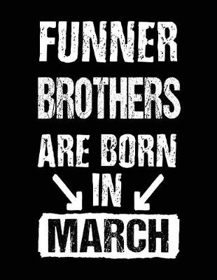 Book cover for Funner Brothers Are Born In March