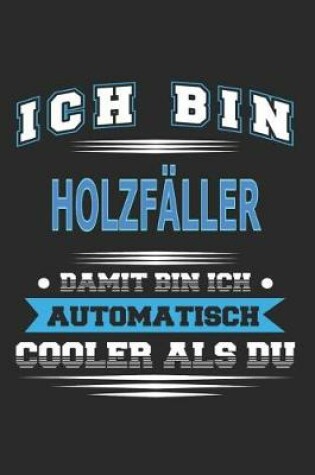 Cover of Ich bin Holzfäller Damit bin ich automatisch cooler als du