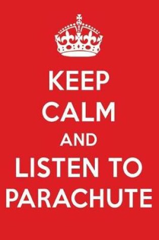 Cover of Keep Calm and Listen to Parachute