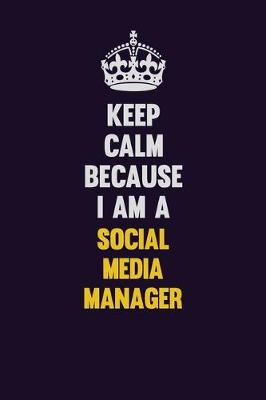 Book cover for Keep Calm Because I Am A Social media manager
