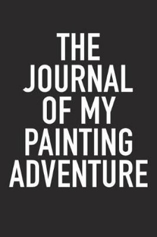 Cover of The Journal of My Paiting Adventure