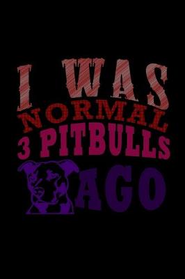 Book cover for I Was Normal 3 Pitbulls Ago