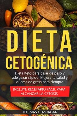 Book cover for Dieta Cetogénica - Dieta Keto para bajar de peso y adelgazar rápido - Mejora tu salud y quema de grasa para siempre ( Incluye recetario fácil para alcanzar la cetosis )