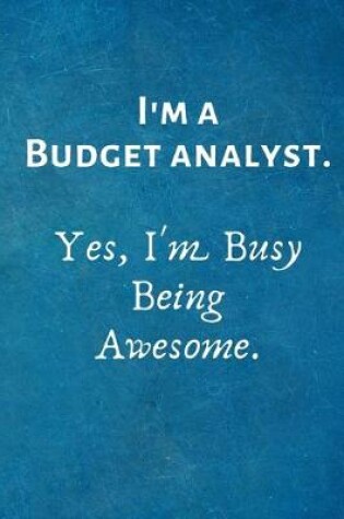 Cover of I'm a Budget analyst. Yes, I'm Busy Being Awesome
