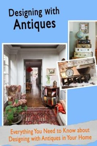 Cover of Designing With Antiques
