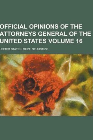 Cover of Official Opinions of the Attorneys General of the United States Volume 16