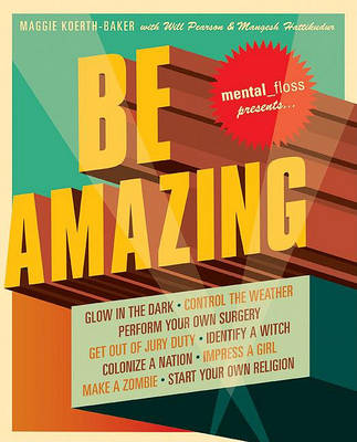 Cover of Mental Floss Presents Be Amazing