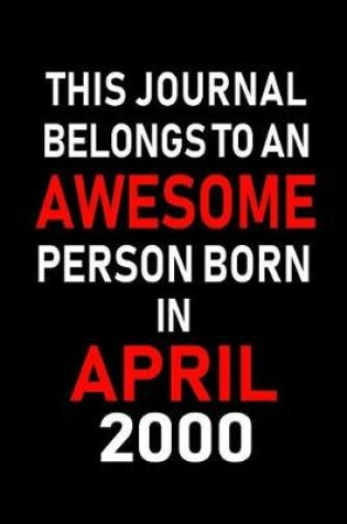 Cover of This Journal Belongs to an Awesome Person Born in April 2000