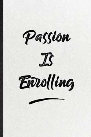 Cover of Passion Is Enrolling