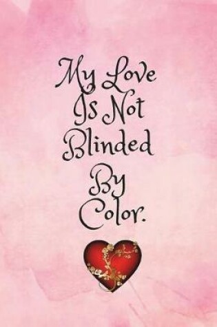 Cover of My Love Is Not Blinded by My Color