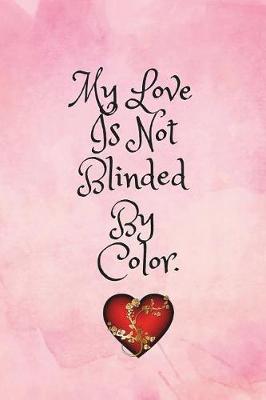 Book cover for My Love Is Not Blinded by My Color