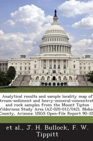 Cover of Analytical Results and Sample Locality Map of Stream-Sediment and Heavy-Mineral-Concentrate, and Rock Samples from the Mount Tipton Wilderness Study a