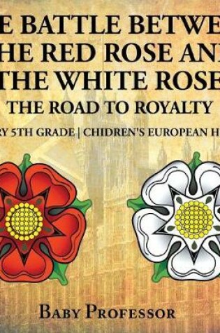 Cover of The Battle Between the Red Rose and the White Rose