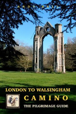 Cover of London to Walsingham Camino - The Pilgrimage Guide