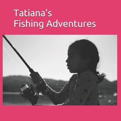 Cover of Tatiana's Fishing Adventures