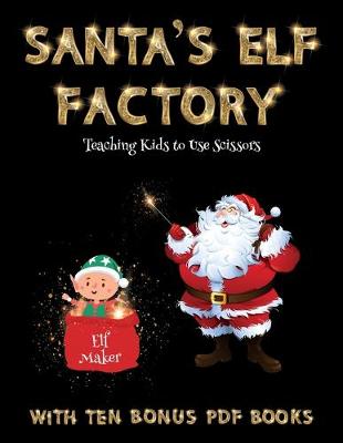 Book cover for Teaching Kids to Use Scissors (Santa's Elf Factory)