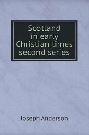 Cover of Scotland in early Christian times second series